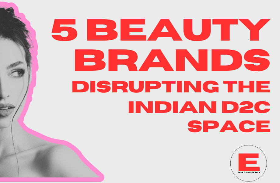 5 Indian D2C Beauty Brands Winning Big (And 3 growth strategies you should learn from&nbsp;them).
